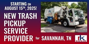 Starting on August 15th, 2025 New trash pickup service provider for Savannah, TN RaeKar