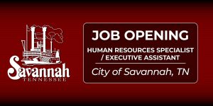Job Opening Human Resources Specialist / Executive Assistant City of Savannah, TN